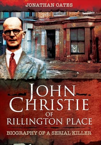 Image of John Christie of Rillington Place: Biography of a Serial Killer