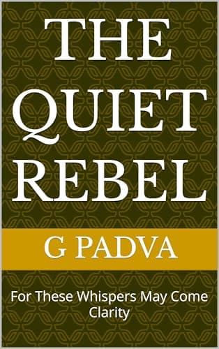 Image of The Quiet Rebel: For These Whispers May Come Clarity