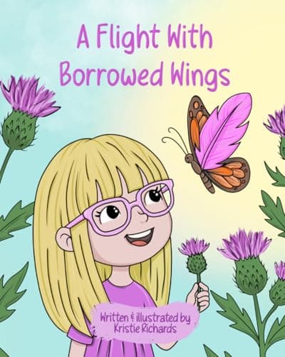Image of A Flight With Borrowed Wings: A Story of Kindness, Empathy, and Finding the Strength to Fly