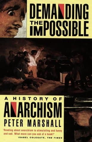 Image of Demanding the Impossible: a History of Anarchism : be Realistic! Demand the Impossible! by Peter H. Marshall (1993-01-29)