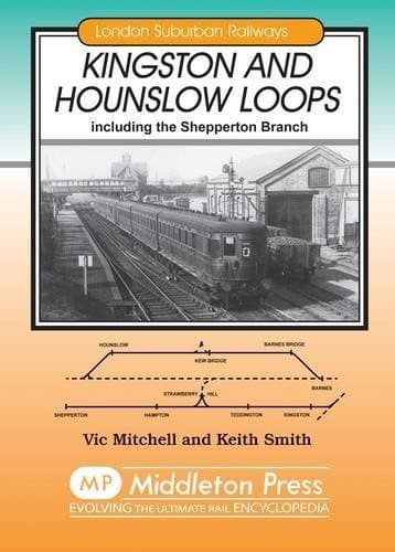 Image of Kingston and Hounslow Loops: Including the Shepperton Branch (London Suburban Railways) by Mitchell, Vic, Smith, Keith (1990) Hardcover