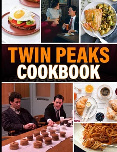 Image of Twin Peaks Cookbook: Classic Recipes And Modern Techniques Twin Peaks Inspired, Flexible Recipes
