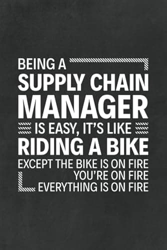 Image of Being a Supply Chain Manager is Easy It's like Riding a Bike Except The Bike Is On Fire You're On Fire Everything On Fire: 6" x 9" Notebook, 120 ... and Journal, Gift for Supply Chain Managers