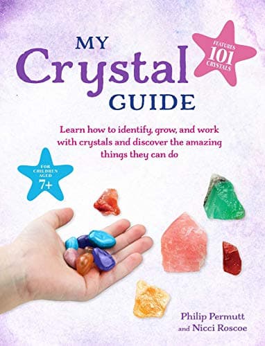 Image of My Crystal Guide: Learn how to identify, grow, and work with crystals and discover the amazing things they can do - for children aged 7+ (Philip Permutt's bibliography)