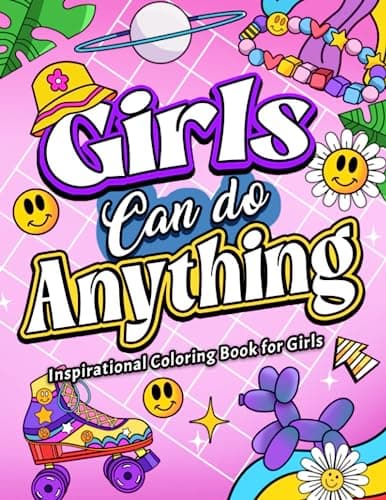 Image of Girls Can Do Anything: Coloring Book for Teens, Girls, Kids and Adults with Inspirational Quotes | 25 Unique, Aesthetic, Y2K Inspired Coloring Pages for Relaxation, Fun and Stress Relief