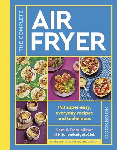 Image of The Complete Air Fryer Cookbook: 140 super-easy, everyday recipes and techniques - The Sunday Times Bestseller (Air Fryer Cookbook series)