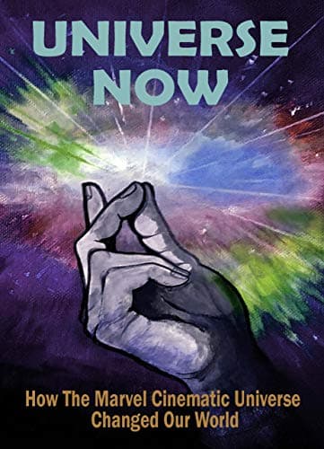 Image of Universe Now: How the Marvel Cinematic Universe Changed Our World
