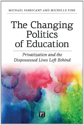 Image of Changing Politics of Education: Privitization and the Dispossessed Lives Left Behind