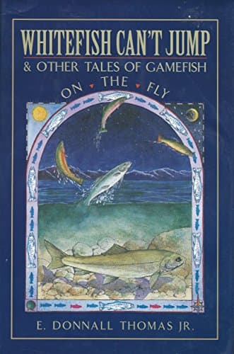 Image of Whitefish Can't Jump: & Other Tales of Gamefish On The Fly