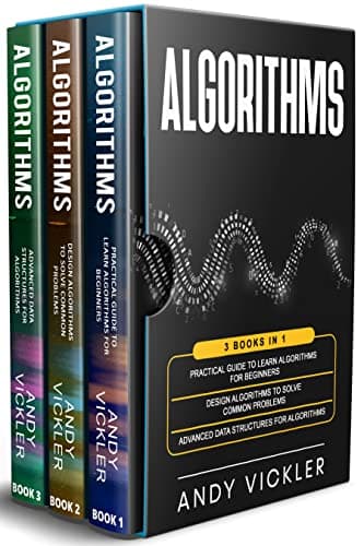 Image of Algorithms: 3 books in 1 : Practical Guide to Learn Algorithms For Beginners + Design Algorithms to Solve Common Problems + Advanced Data Structures for Algorithms