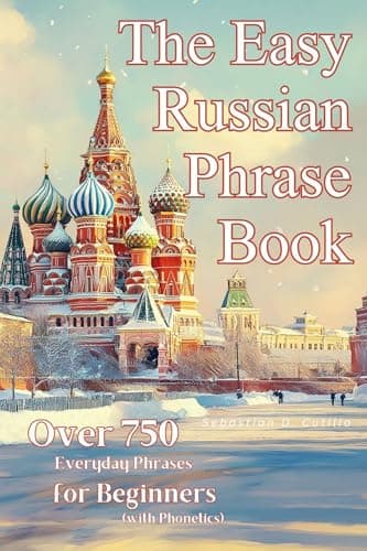 Image of The Easy Russian Phrase Book: Over 750 Everyday Phrases for Beginners (with Phonetics) (Russian Short Stories (CEFR Leveled Language Learning))