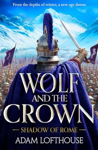 Image of Wolf and the Crown: Discover an action-packed historical epic of power, intrigue and bloodshed (Shadow of Rome Book 2)