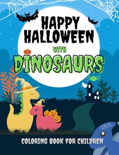 Image of Happy Halloween with Dinosaurs Coloring Book For Children: Cute and Fun Dinosaurs In Halloween Costumes With Treat Bags, Pumpkins, Spooky Witches, and Monsters For Toddlers Age 3 +