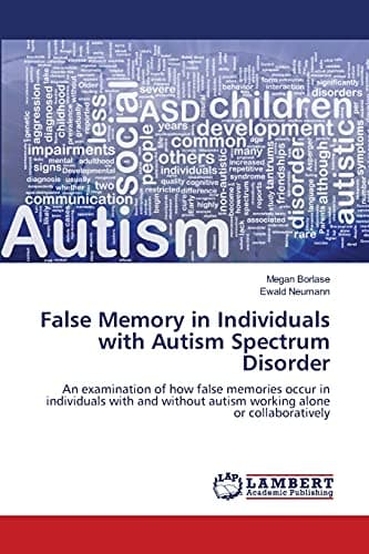 Image of False Memory in Individuals with Autism Spectrum Disorder: An examination of how false memories occur in individuals with and without autism working alone or collaboratively
