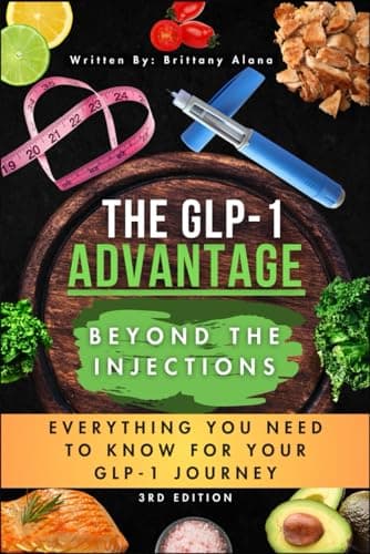 Image of The GLP-1 Advantage Beyond the Injections: Everything You Need to Know for Your GLP-1 Journey