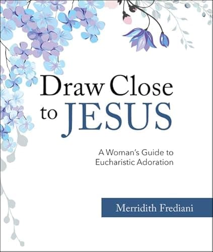 Image of Draw Close to Jesus: A Woman's Guide to Eucharistic Adoration