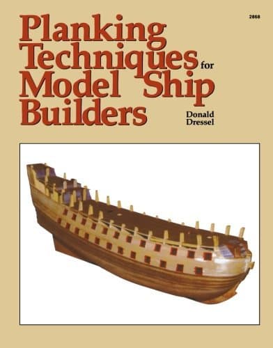 Image of By Donald Dressel Planking Techniques for Model Ship Builders