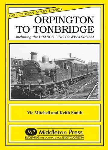 Image of Orpington to Tonbridge: Including the Branch Line to Westerham (Southern Main Line): Written by Vic Mitchell, 1992 Edition, Publisher: Middleton Press [Hardcover]