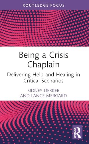 Image of Being a Crisis Chaplain: Delivering Help and Healing in Critical Scenarios (Routledge Focus on Mental Health)