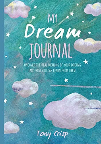 Image of My Dream Journal: Uncover the real meaning of your dreams and how you can learn from them