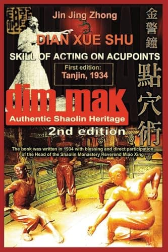 Image of Authentic Shaolin Heritage. Dian Xue Shu (Dim Mak). Skill of Acting on Acupoints: (2nd Edition) (Shaolin Kung Fu Online Library)