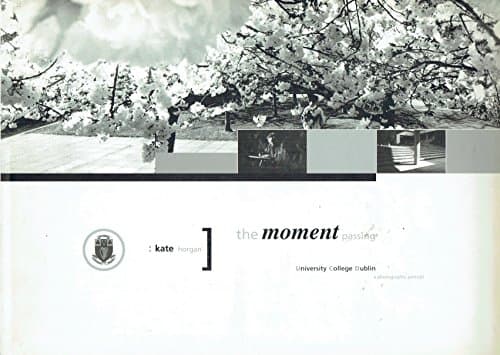 Image of The Moment Passing: University College Dublin - A Photographic Portrait