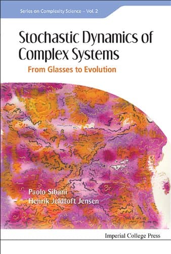 Image of Stochastic Dynamics Of Complex Systems: From Glasses To Evolution (Series On Complexity Science Book 2)