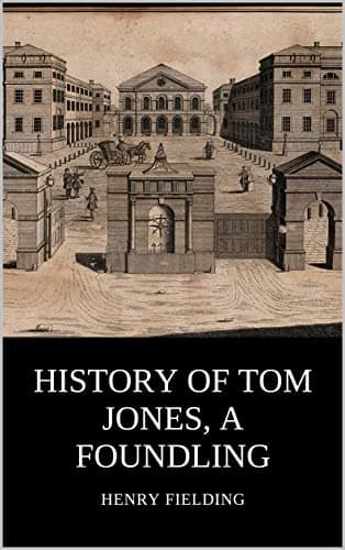 Image of History of Tom Jones, a Foundling: A Classic Coming of age Novel Set Against the Backdrop of the Foundling Hospital (Annotated)