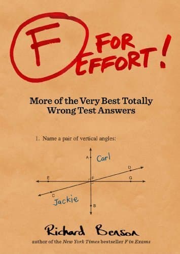 Image of F for Effort: More of the Very Best Totally Wrong Test Answers by Benson, Richard (2012) Paperback
