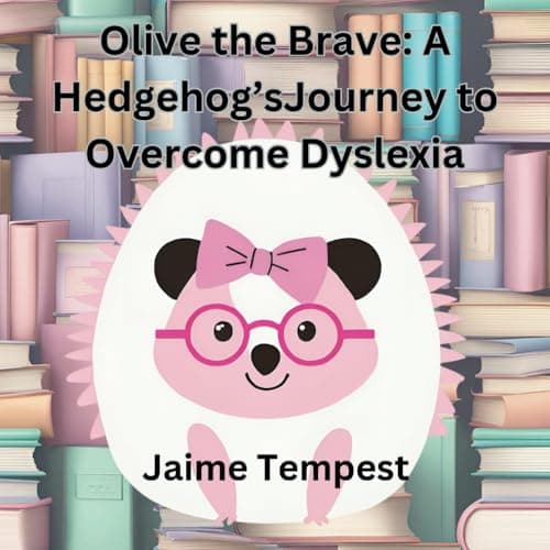 Image of Olive the Brave: A Hedgehog's Journey to Overcome Dyslexia