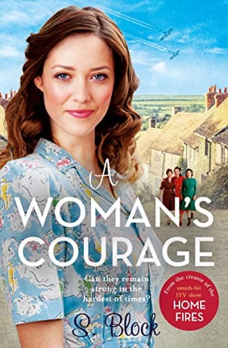 Image of A Woman's Courage: The third book in the World War II saga trilogy based on the hit TV series, Home Fires