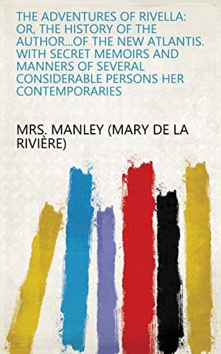 Image of The adventures of Rivella: or, The history of the author...of The new Atlantis. With secret memoirs and manners of several considerable persons her contemporaries