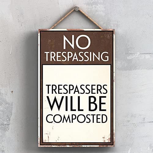 Image of Global Designs Trespassers Will Be Composted Typography Sign Printed Onto A Wooden Hanging Plaque