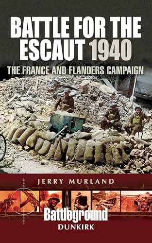 Image of Battle for the Escaut, 1940: The France and Flanders Campaign (Battleground Dunkirk)