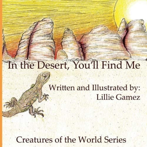 Image of In the Desert, You'll Find Me: A Story of Adventure Discovering Creatures of the Desert (Creatures of the World)