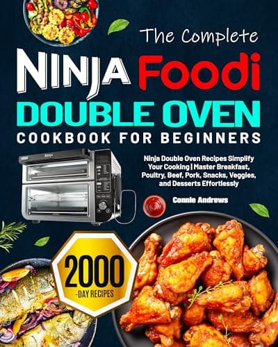 Image of The Complete Ninja Foodi Double Oven Cookbook for Beginners: Ninja Double Oven Recipes Simplify Your Cooking | Master Breakfast, Poultry, Beef, Pork, Snacks, Veggies, and Desserts Effortlessly