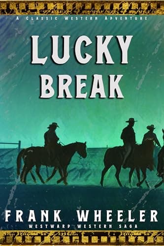 Image of Lucky Break : A Classic Western Adventure (Westward Western Saga)