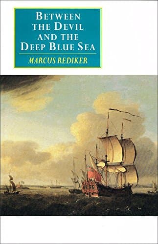 Image of Between the Devil and the Deep Blue Sea: Merchant Seamen, Pirates and the Anglo-American Maritime World, 1700-1750