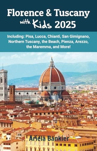 Image of Florence & Tuscany with Kids 2025: Florence and Tuscany Travel Guide 2025