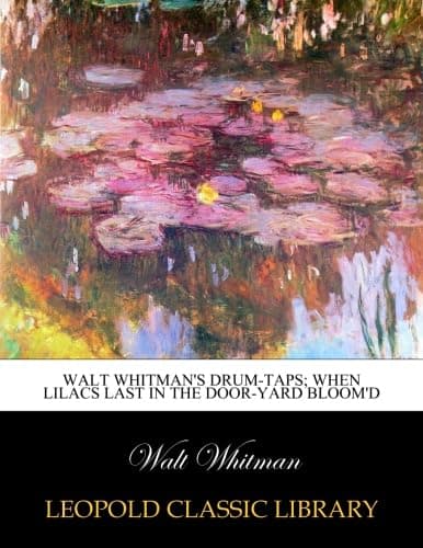 Image of Walt Whitman's Drum-taps; When Lilacs Last in the Door-yard Bloom'd