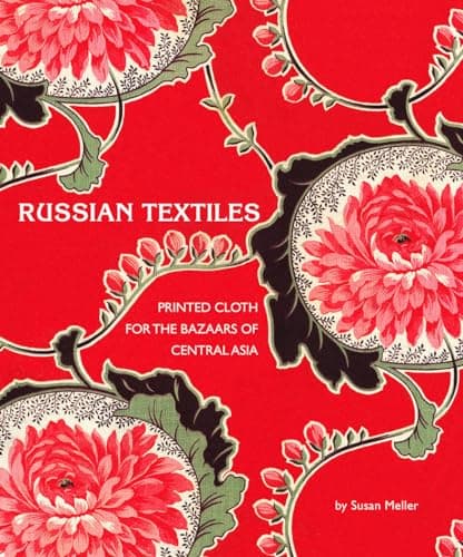 Image of Russian Textiles: Printed Cloth for the Bazaars of Central Asia