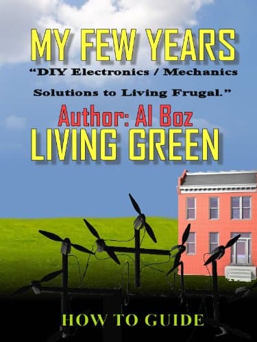 Image of My Few Years Living Green (Diy Electronics Solutions Book 1)