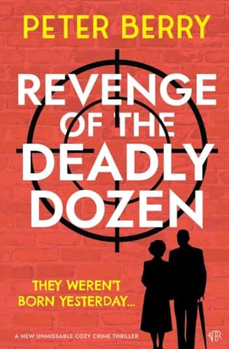 Image of Revenge of the Deadly Dozen: A NEW unmissable cozy crime thriller (The Deadly Dozen Mysteries)