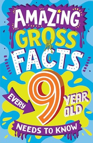 Image of Amazing Gross Facts Every 9 Year Old Needs to Know: Overflowing with fascinating, hilarious and utterly DISGUSTING trivia for children aged 9+! (Amazing Facts Every Kid Needs to Know)