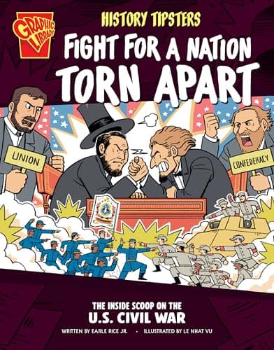 Image of History Tipsters Fight for a Nation Torn Apart: The Inside Scoop on the U.S. Civil War