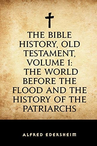 Image of The Bible History, Old Testament, Volume 1: The World Before the Flood and the History of the Patriarchs