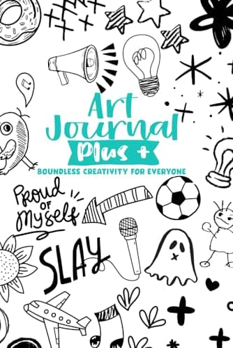 Image of Art Journal Plus +, Creative Fun Prompts Diary for Teens, & Young Adults: Spark Your Imagination, Various Ways To Express Unique Ideas.
