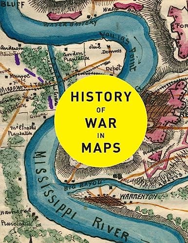 Image of History of War in Maps: More than 70 maps from ancient and medieval warfare to modern day conflicts