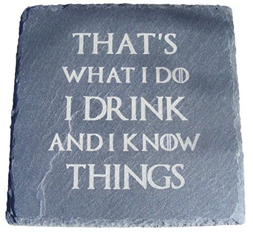 Image of SLATE GAME OF THRONES INSPIRED COASTERS DRINKS MAT ENGRAVED NOVELTY BIRTHDAY PRESENT WEDDING HOUSE WARMING GIFT LASER ENGRAVED I DRINK AND I KNOW THINGS (Set of 1)