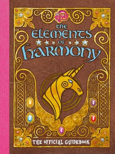 Image of My Little Pony: The Elements of Harmony: The Official Friendship Is Magic Guidebook